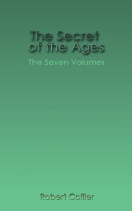 Title: The Secret of the Ages, Author: Robert Collier