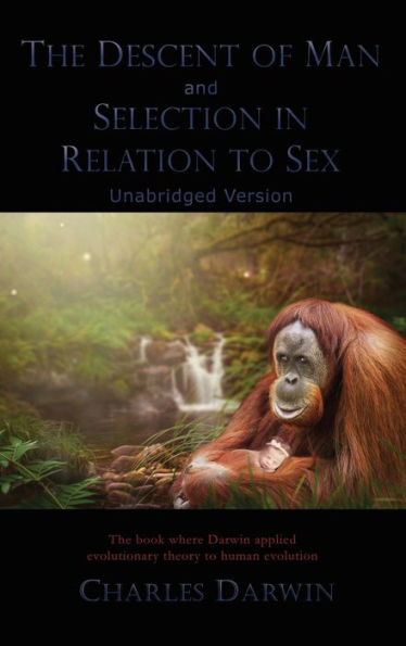The Descent Of Man And Selection In Relation To Sex Unabridged Version By Charles Darwin 9591