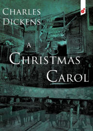 Title: A Christmas Carol: In Prose Being a Ghost Story of Christmas, Author: Charles Dickens