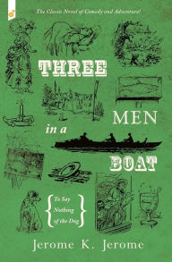 Title: Three Men in a Boat: To Say Nothing of the Dog, Author: Jerome K. Jerome