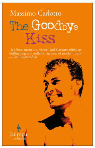 Title: The Goodbye Kiss, Author: Massimo Carlotto