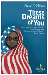 Title: These Dreams of You, Author: Steve Erickson