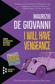 Title: I Will Have Vengeance: The Winter of Commissario Ricciardi (Commissario Ricciardi Series #1), Author: Maurizio de Giovanni