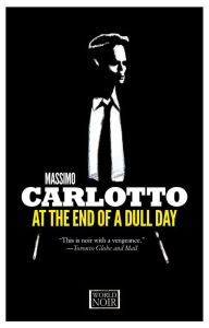 Title: At the End of a Dull Day, Author: Massimo Carlotto