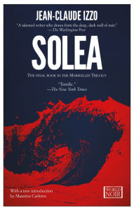 Title: Solea: Marseilles Trilogy, Book Three, Author: Jean-Claude Izzo