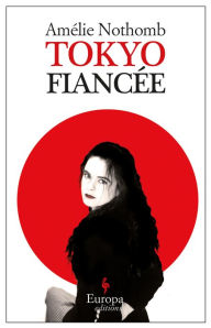 Title: Tokyo Fiancée, Author: Amélie Nothomb