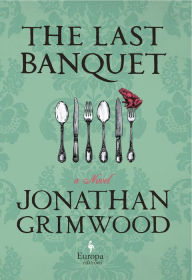 Title: The Last Banquet, Author: Jonathan Grimwood