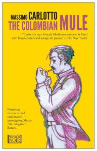 Title: The Colombian Mule, Author: Massimo Carlotto