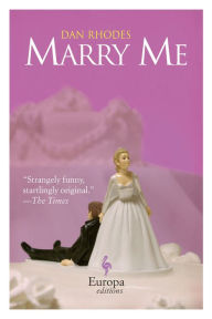 Title: Marry Me, Author: Dan Rhodes