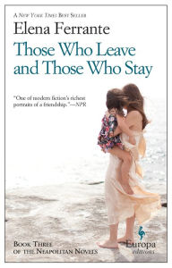 Title: Those Who Leave and Those Who Stay (Neapolitan Novels Series #3), Author: Elena Ferrante