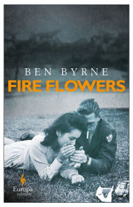 Title: Fire Flowers, Author: Ben Byrne