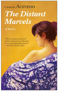 Title: The Distant Marvels: A Novel, Author: Chantel Acevedo
