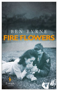 Title: Fire Flowers, Author: Ben Byrne