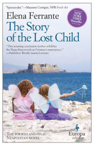 Title: The Story of the Lost Child (Neapolitan Novels Series #4), Author: Elena Ferrante