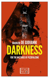 Title: Darkness for the Bastards of Pizzofalcone (Bastards of Pizzofalcone Series #2), Author: Maurizio de Giovanni