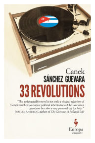 Title: 33 Revolutions, Author: Canek Sánchez Guevara