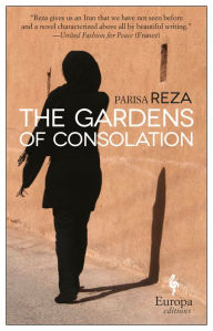 Title: The Gardens of Consolation, Author: Parisa Reza