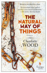 Title: The Natural Way of Things, Author: Charlotte Wood