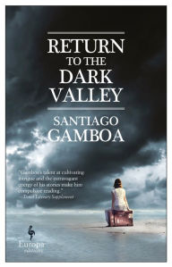Title: Return to the Dark Valley, Author: Santiago Gamboa