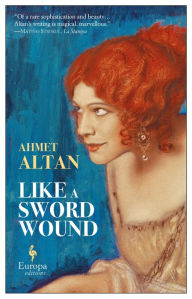 Title: Like a Sword Wound, Author: Ahmet Altan