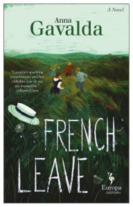 Title: French Leave: A Novel, Author: Anna Gavalda