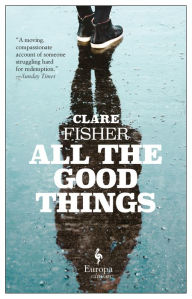 Title: All the Good Things, Author: Clare Fisher