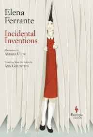 eBook downloads for android free Incidental Inventions by Elena Ferrante, Ann Goldstein 9781609455590