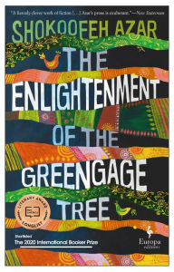 Title: The Enlightenment of the Greengage Tree: A Novel, Author: Shokoofeh Azar