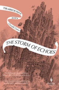 Title: The Storm of Echoes (The Mirror Visitor Quartet #4), Author: Christelle Dabos