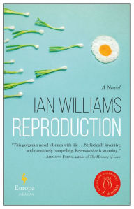 Title: Reproduction: A Novel, Author: Ian Williams