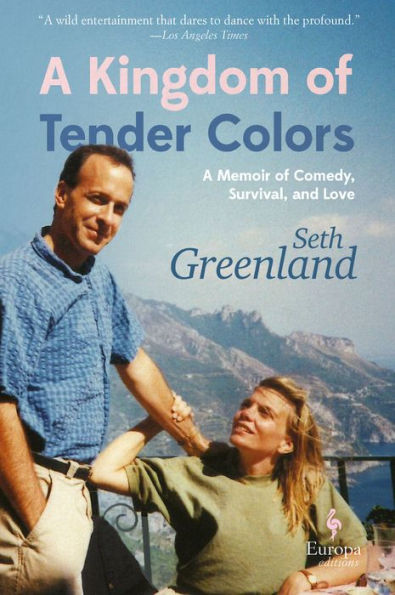 A Kingdom of Tender Colors: A Memoir of Comedy, Survival, and Love