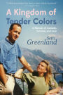 A Kingdom of Tender Colors: A Memoir of Comedy, Survival, and Love