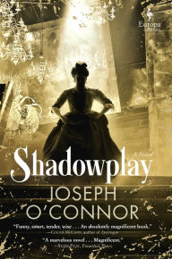 Free books for downloading Shadowplay 9781609455934 CHM DJVU RTF by Joseph O'Connor (English Edition)