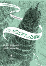 Title: The Memory of Babel (The Mirror Visitor Quartet #3), Author: Christelle Dabos