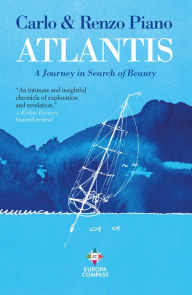 Best free books download Atlantis: A Journey in Search of Beauty 9781609456238 CHM MOBI in English by Carlo Piano, Renzo Piano, Will Schutt