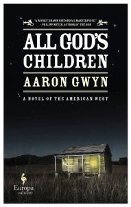 Title: All God's Children: A Novel of the American West, Author: Aaron Gwyn