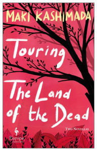 Title: Touring the Land of the Dead (and Ninety-Nine Kisses), Author: Maki Kashimada