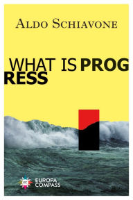 Free spanish audio books download What Is Progress 9781609456689 (English literature) CHM iBook by Aldo Schiavone, Ann Goldstein