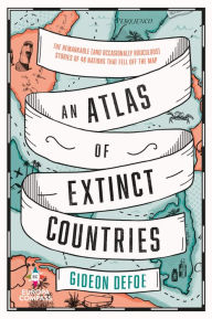 Title: An Atlas of Extinct Countries, Author: Gideon Defoe