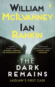 Download books ipod touch free The Dark Remains: A Laidlaw Investigation (Jack Laidlaw Novels Prequel) by William McIlvanney, Ian Rankin 