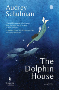 Title: The Dolphin House, Author: Audrey Schulman