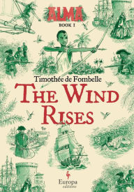 Title: The Wind Rises: Book 1 of The Alma Series, Author: Timothée de Fombelle