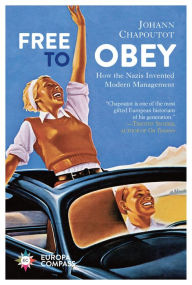 Free to Obey: How the Nazis Invented Modern Management