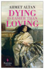 Dying is Easier than Loving