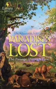 Title: Paradises Lost: The Passage Through Time: Book 1 - A Novel, Author: Eric-Emmanuel Schmitt