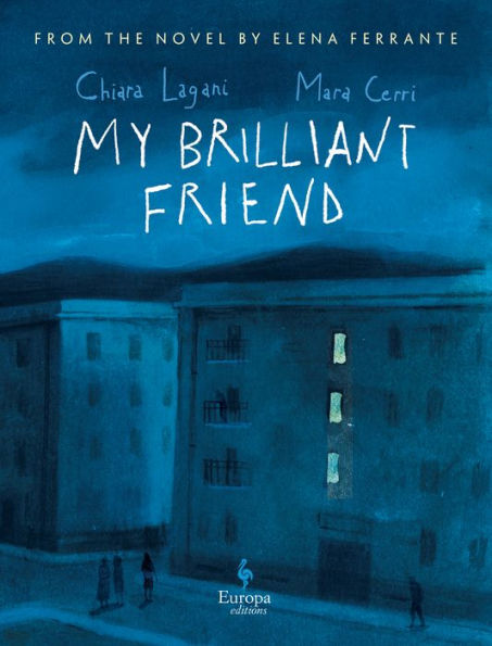 My Brilliant Friend: The Graphic Novel: Based on the novel by Elena Ferrante