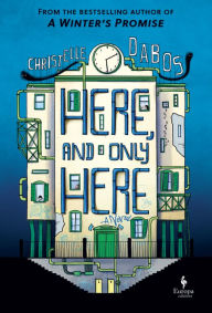 Title: Here, and Only Here, Author: Christelle Dabos