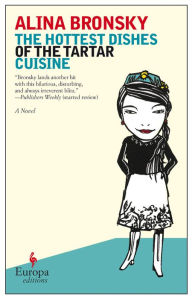 Title: The Hottest Dishes of the Tartar Cuisine: A Novel, Author: Alina Bronsky