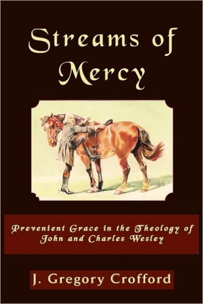 Streams of Mercy, Prevenient Grace in the Theology of John and Charles Wesley