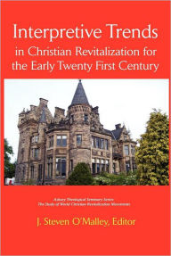 Title: Interpretive Trends: Christian Revitalization for the Early 21st Century, Author: J. Steven O'Malley